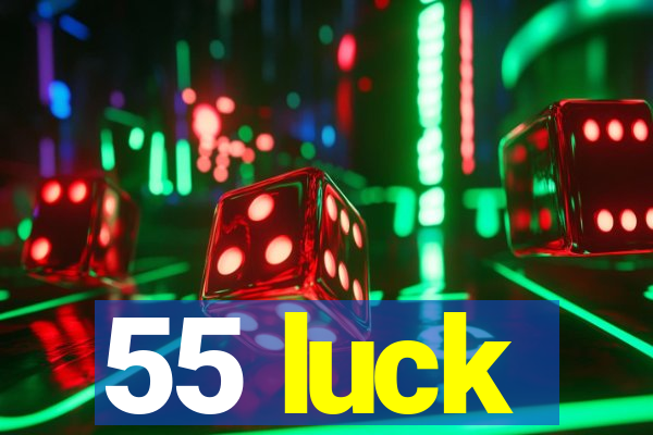 55 luck